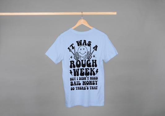 Rough Week Print Tshirt