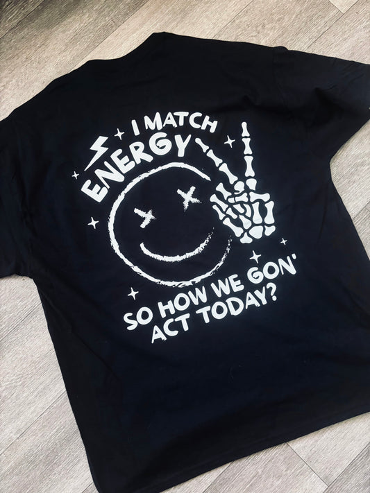 ‘How we gonna act?’ Printed Tshirt