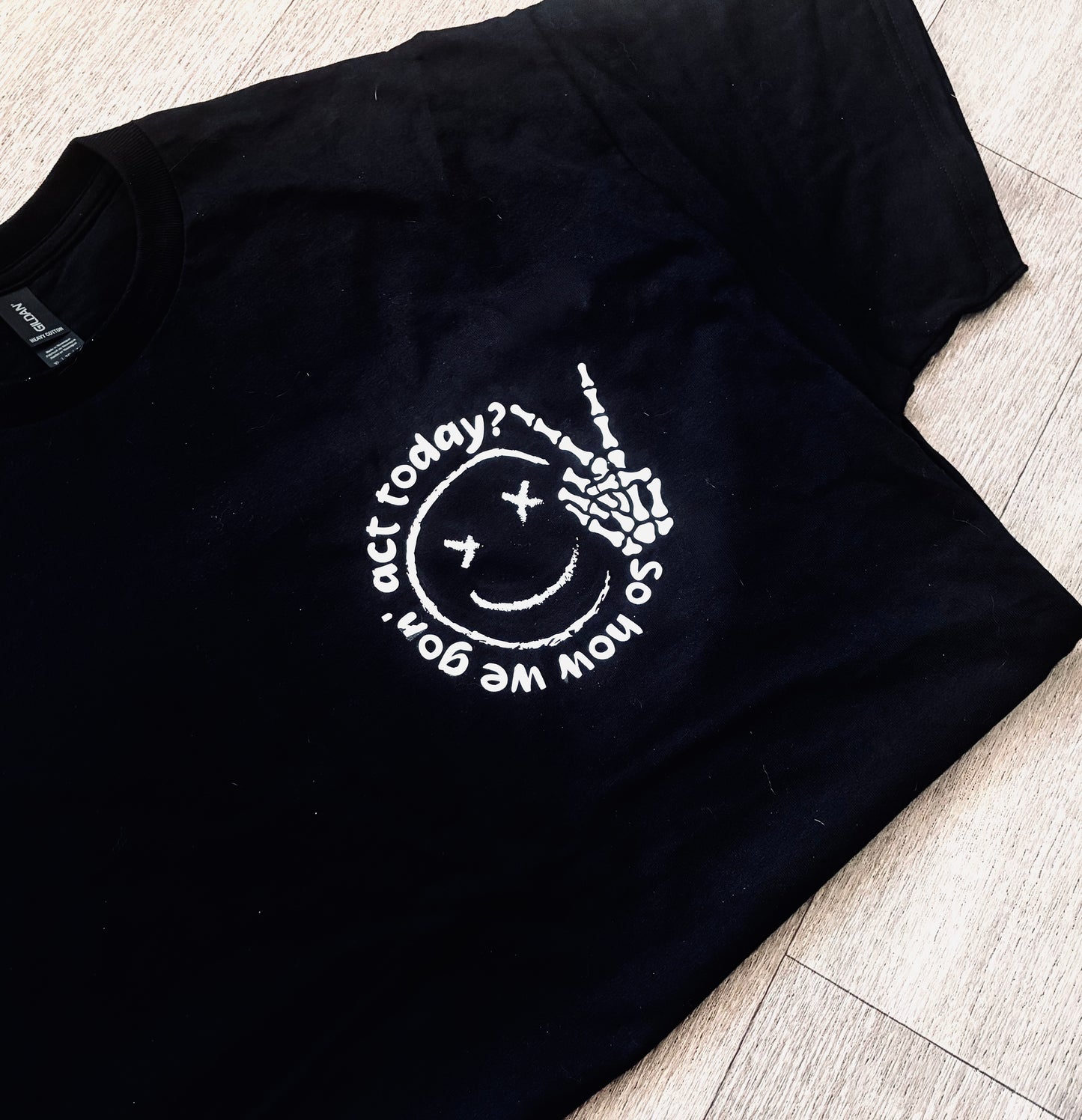 ‘How we gonna act?’ Printed Tshirt