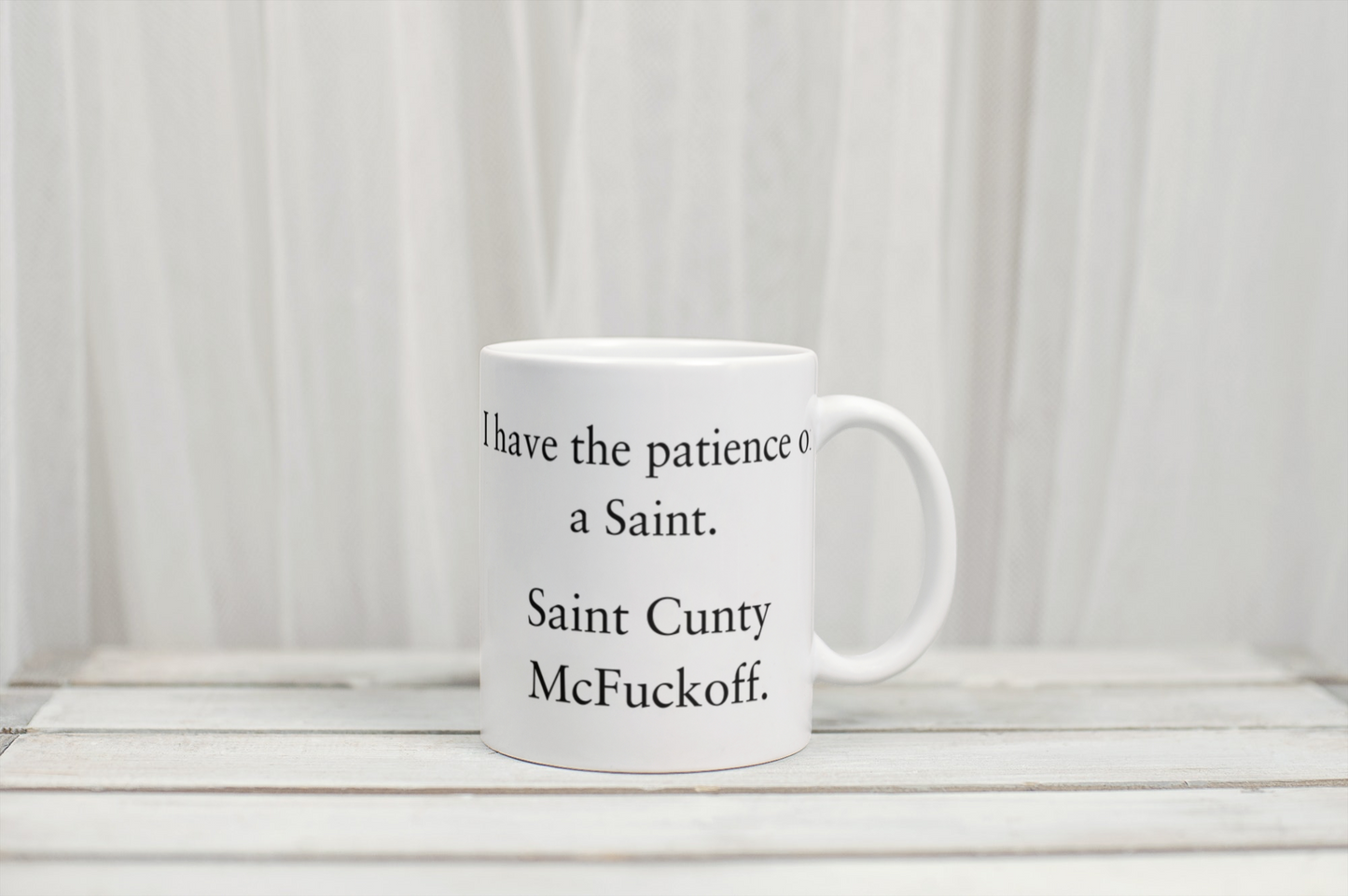 ‘I have the patience of a Saint’ Custom Mug