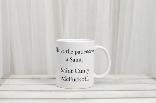 ‘I have the patience of a Saint’ Custom Mug